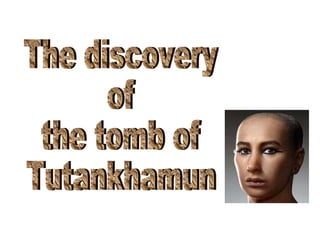 The discovery of the tomb of Tutankhamun 