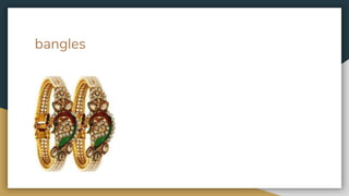 bangles
 