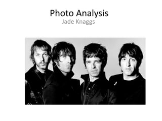 Photo Analysis
Jade Knaggs
 