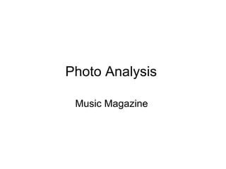 Photo Analysis

 Music Magazine
 