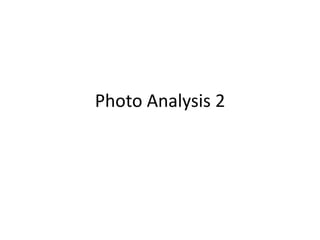 Photo Analysis 2
 