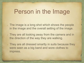 Person in the Image 
The image is a long shot which shows the people 
in the image and the overall setting of the image. 
...