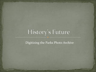 Digitizing the Parks Photo Archive 