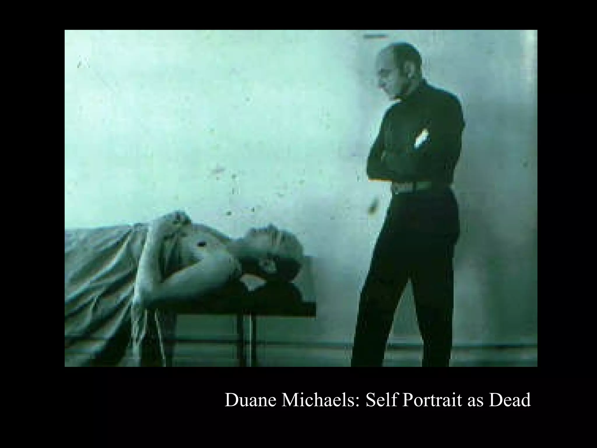 Duane Michaels: Self Portrait as Dead 