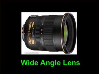 Wide Angle Lens
 