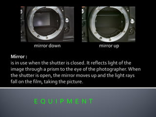 E Q U I P M E N T
mirror upmirror down
 