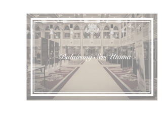 Balairung Seri Utama
 