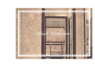 King’s Washroom
 