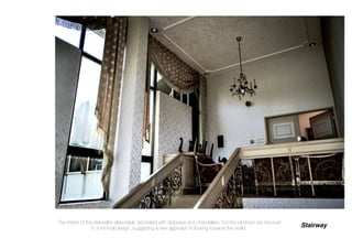 The interior of the stairwell is elaborately decorated with draperies and chandeliers, but the windows are reduced
to a minimal design, suggesting a new approach in looking towards the world.
Stairway
 