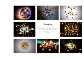 Chandeliers
Wide array of chandeliers sprinkled in
various places among the Balairung’s wing.
The use of the chandeliers graces the
space with refractions, reﬂections and
illuminations.
 