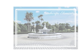 Landscape Elements
 