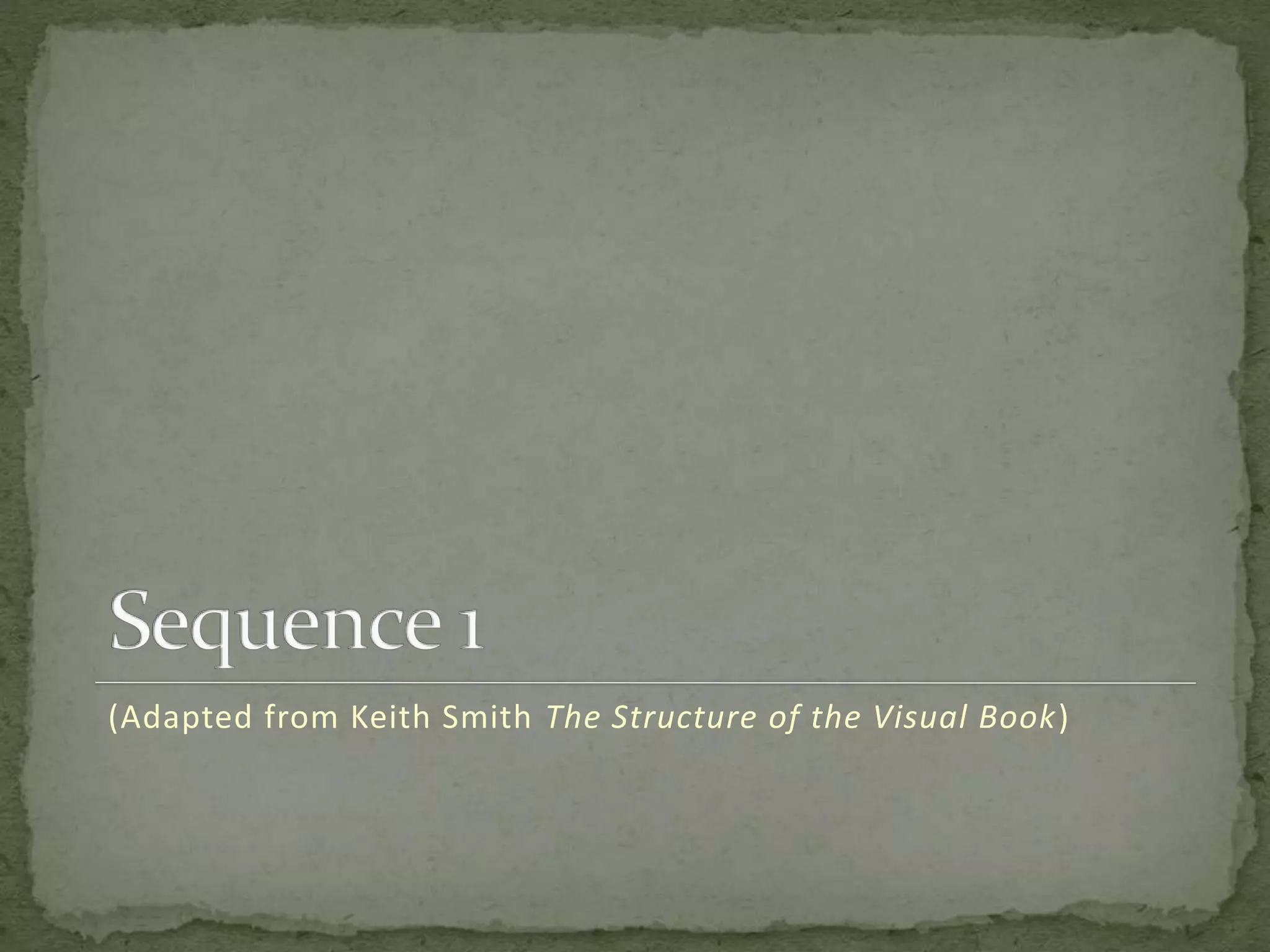 (Adapted from Keith Smith The Structure of the Visual Book)
 