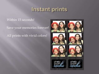 Within 15 seconds!
Save your memories forever!
All prints with vivid colors!

 