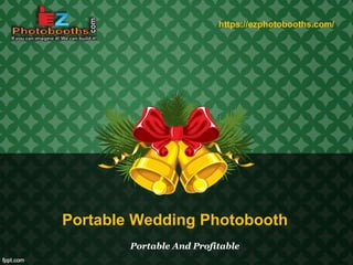 Portable Wedding Photobooth
Portable And Profitable
https://ezphotobooths.com/
 