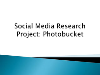 Social Media Research Project: Photobucket 