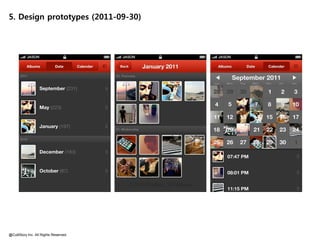 5. Design prototypes (2011-09-30)




@CultStory Inc. All Rights Reserved.
 