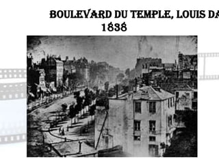 Boulevard du Temple, Louis Da
       1838
 