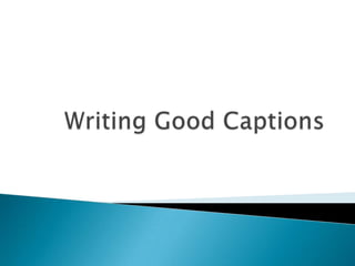 Writing Good Captions 