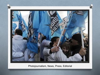 Photojournalism, News, Press, Editorial
 