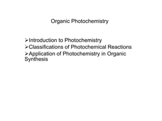 Organic Photochemistry ,[object Object],[object Object],[object Object]