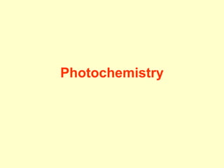 Photochemistry
 