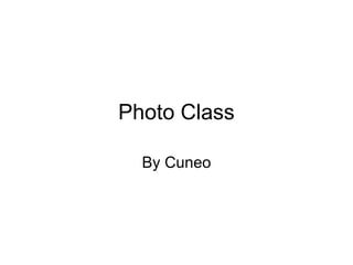 Photo Class
By Cuneo

 