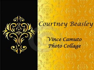 Courtney Beasley

  Vince Camuto
  Photo Collage
 