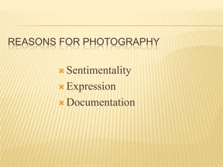 Reasons for Photography ,[object Object]