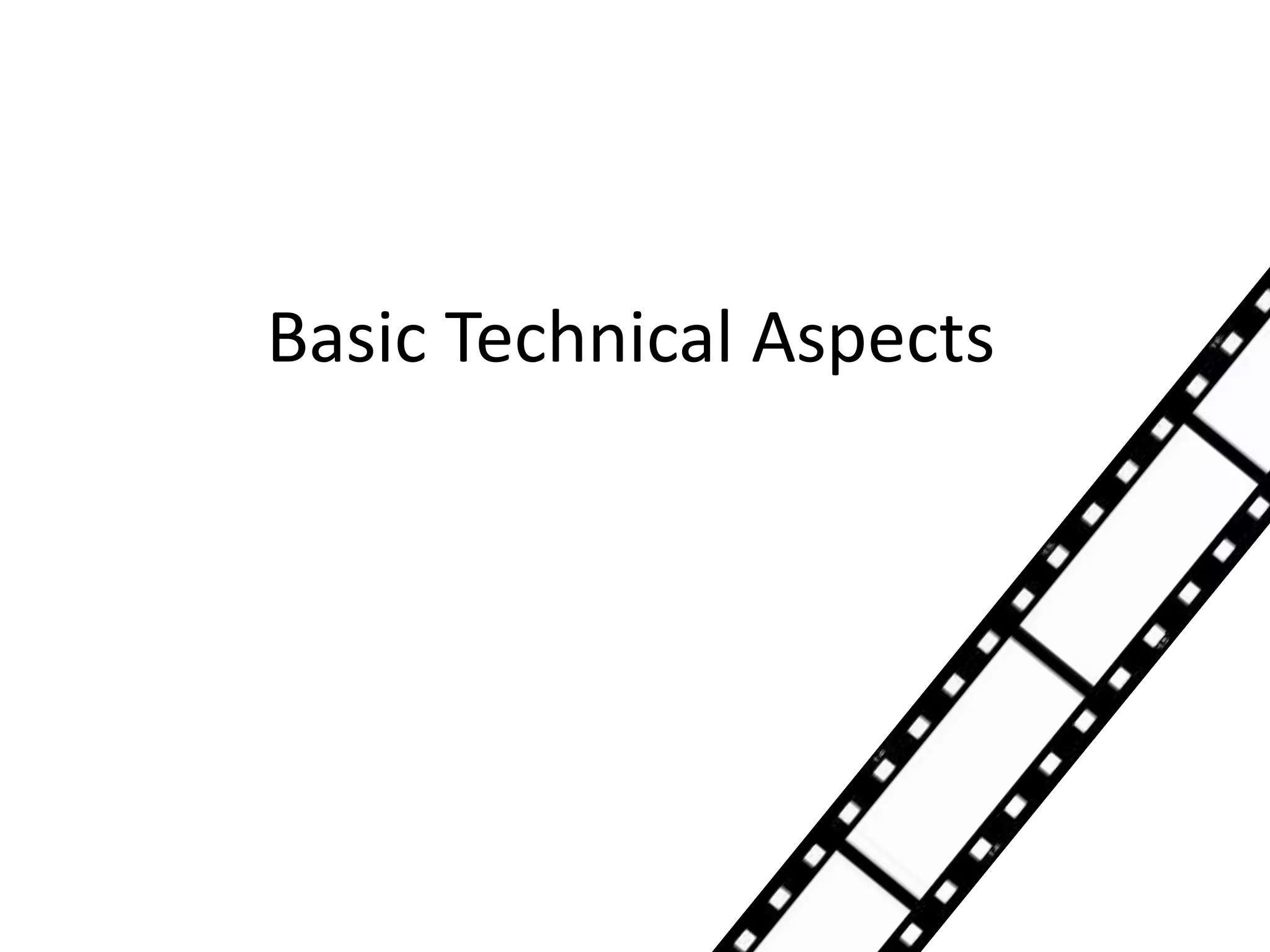 Basic Technical Aspects
 