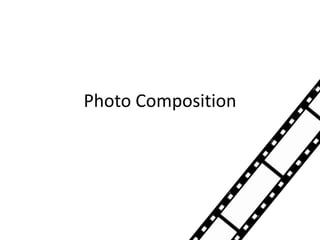 Photo Composition
 