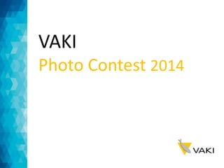 VAKI 
Photo Contest 2014 
 