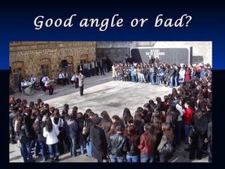 Good angle or bad?Good angle or bad?
 