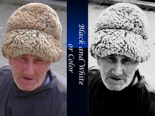 orColor
BlackandWhite
 