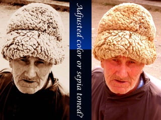 Adjustedcolororsepiatoned?
 