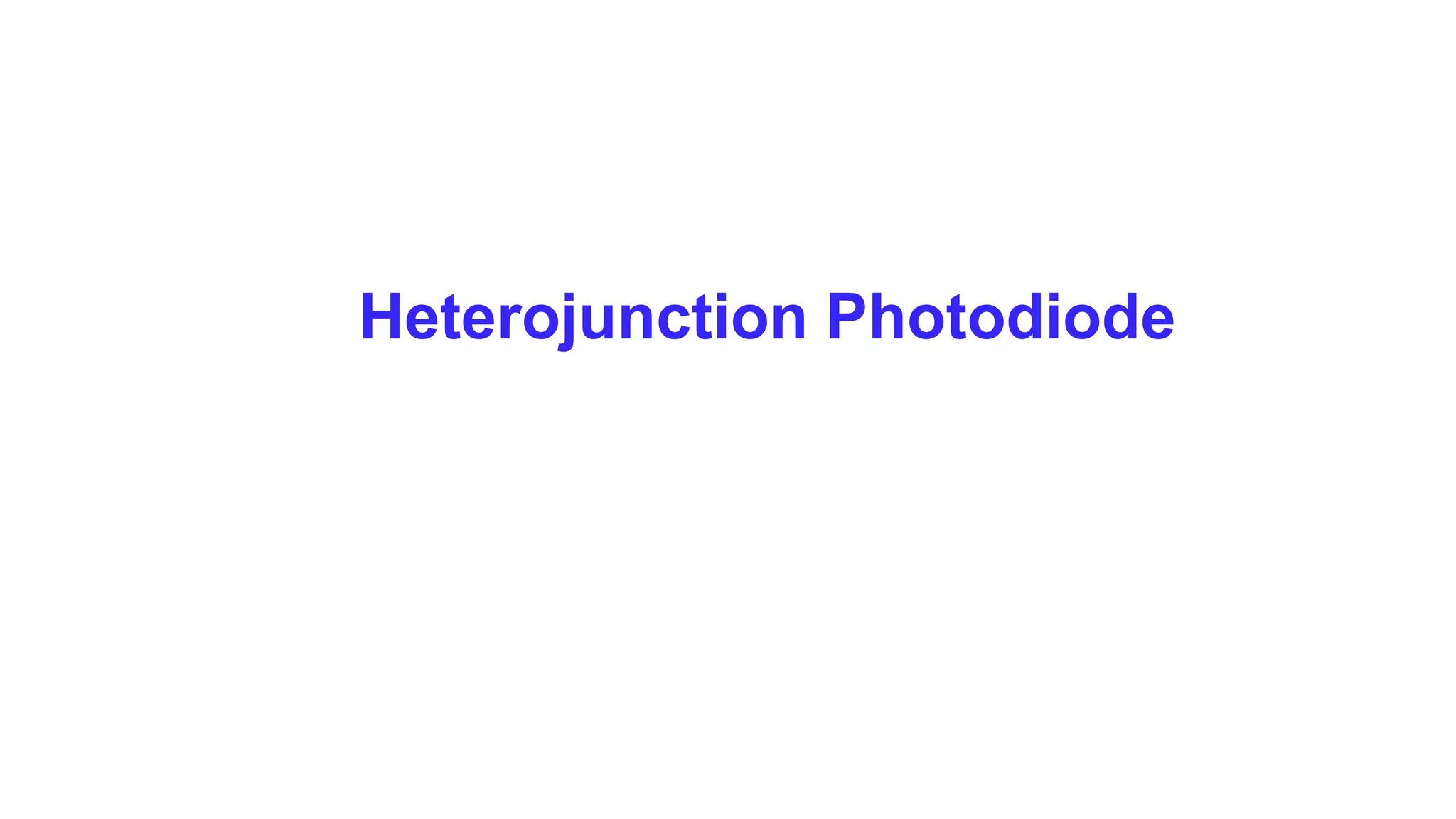 Heterojunction Photodiode
 
