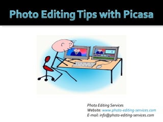 Photo Editing Services
Website: www.photo-editing-services.com
E-mail: info@photo-editing-services.com
 
