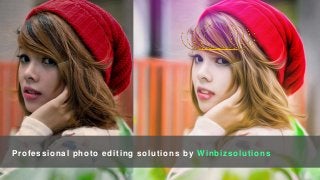 Professional photo editing solutions by Winbizsolutions
 