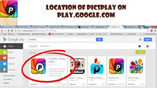 Location of PICSPLAY on
play.google.com
 