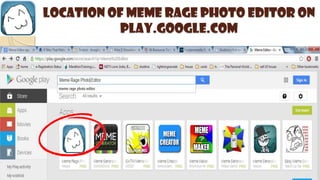Location of MEME RAGE PHOTO EDITOR on
play.google.com
 