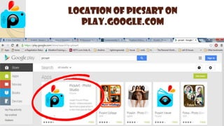 Location of PICSART on
play.google.com
 