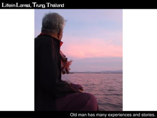 Old man has many experiences and stories. L ife in  L amsai,  T rung,  T hailand 