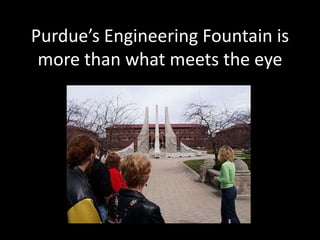Purdue’s Engineering Fountain is more than what meets the eye 