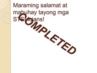 Maraming salamat at
mabuhay tayong mga
STEMcians!
 