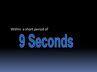 Within a short period of
 