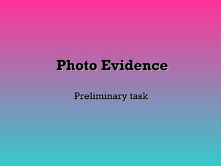 Photo Evidence
  Preliminary task
 