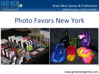 (800) GN-Games / (516) 747-9191
www.greatneckgames.com
Great Neck Games & Productions
Photo Favors New York
 