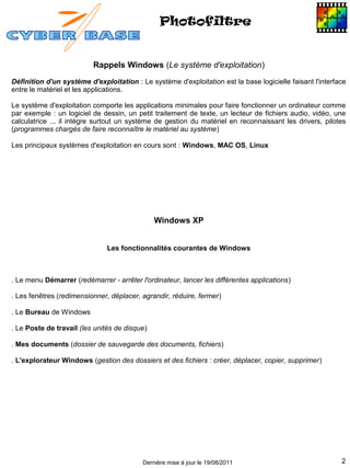 Photofiltre


                          Rappels Windows (Le système d'exploitation)
Définition d'un système d'exploitation...