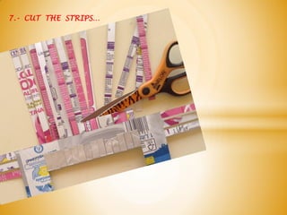 7.- CUT THE STRIPS…
 