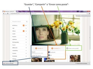 “Guardar”, “Compartir” o “Enviar como postal”-
 