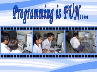 Programming is FUN.... Working to achieve Excellence in Education Kulachi Hansraj Model School  